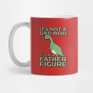 It's Not a Dad Bod It's a Father Figure Funny dinosaur Mug